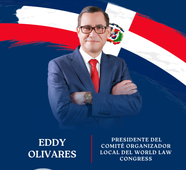 The Dominican Government designated Eddy Olivares as the President of the Local Committee of the World Law Congress